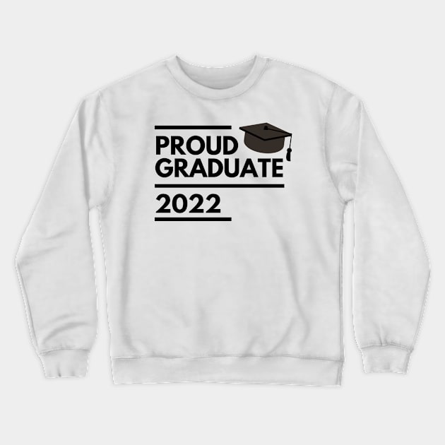 Proud Graduate 2022. Simple Typography Black Graduation 2022 Design With Graduation Cap. Crewneck Sweatshirt by That Cheeky Tee